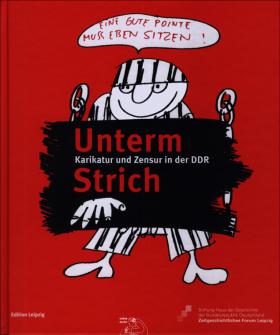 Unterm Strich – Karikatur und Zensur in der DDR