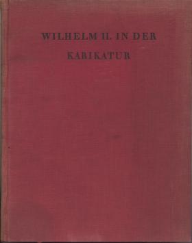 Friedrich Wendel: Wilhelm II. in der Karikatur.